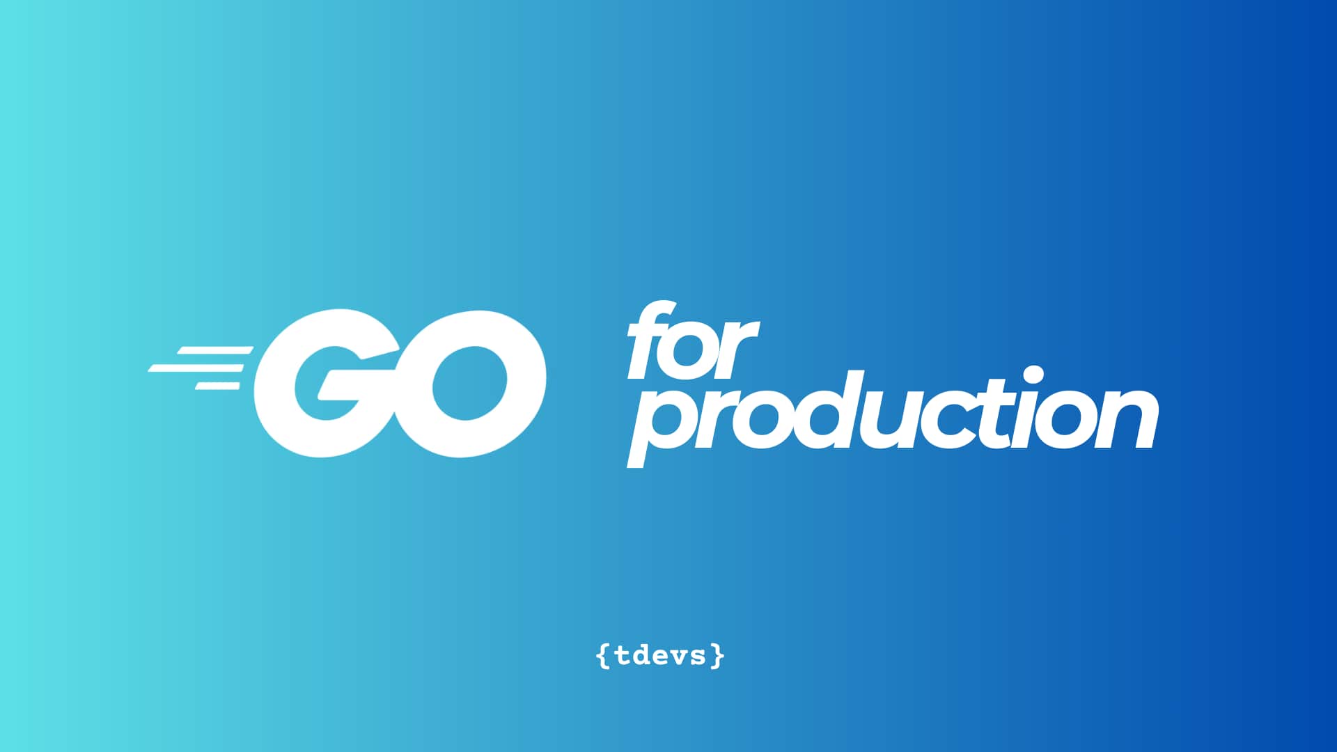 Golang (Go) for Production Systems